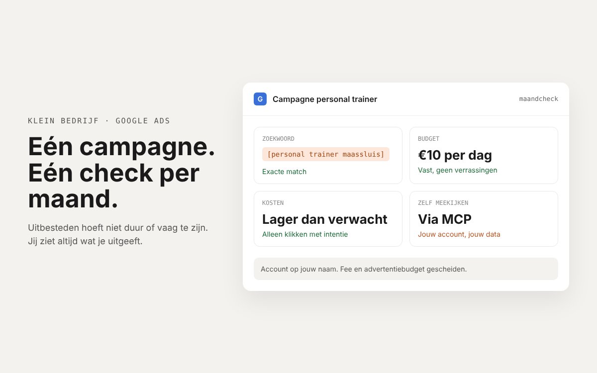 Eén kleine Google Ads campagne op een exact zoekwoord, met een maandelijkse check en kosten die je zelf kunt zien